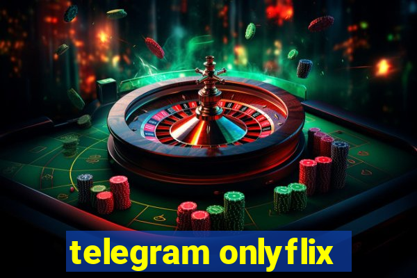 telegram onlyflix